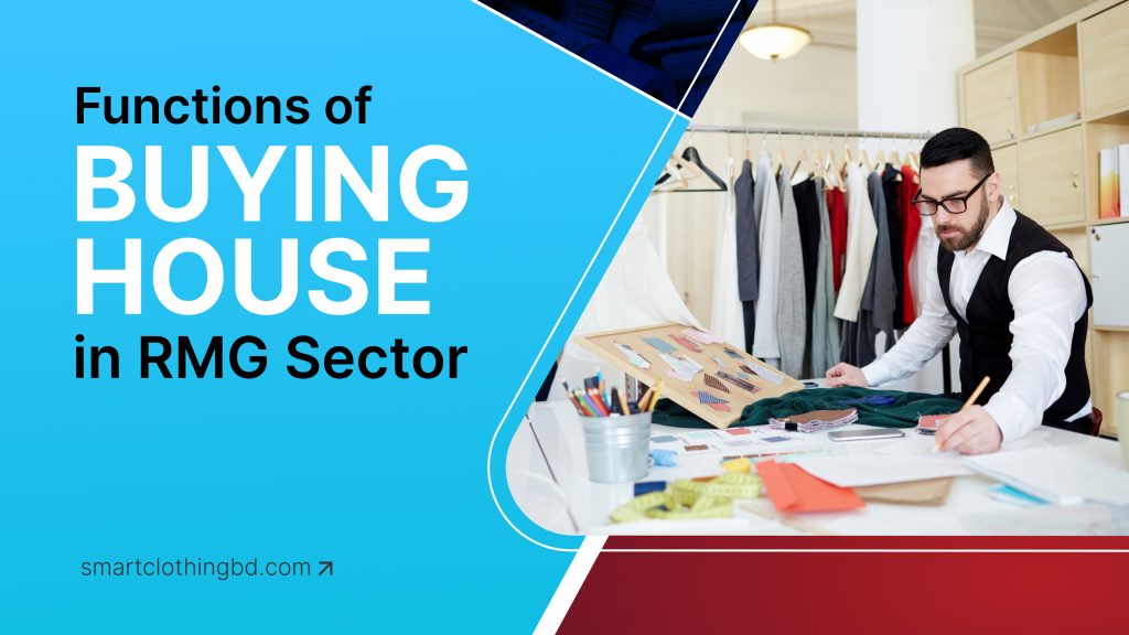 Functions of a Buying House in RMG Sector