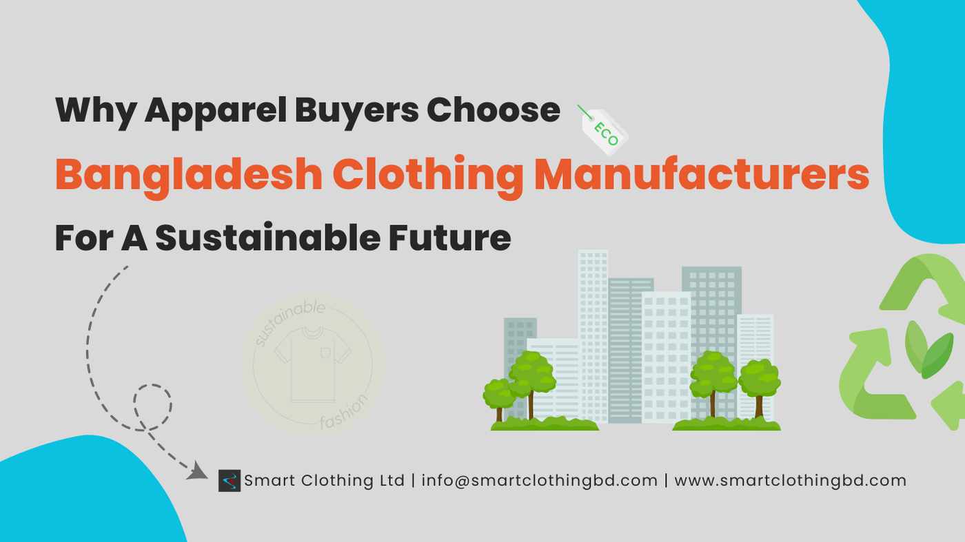 Why Apparel Buyers Choose Bangladesh Clothing Manufacturers