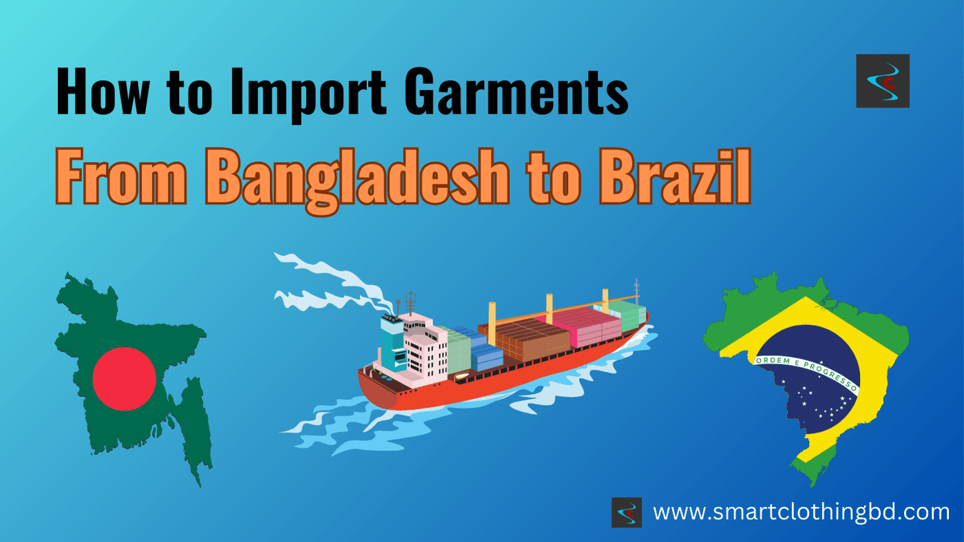 How to Import Garments from Bangladesh to Brazil