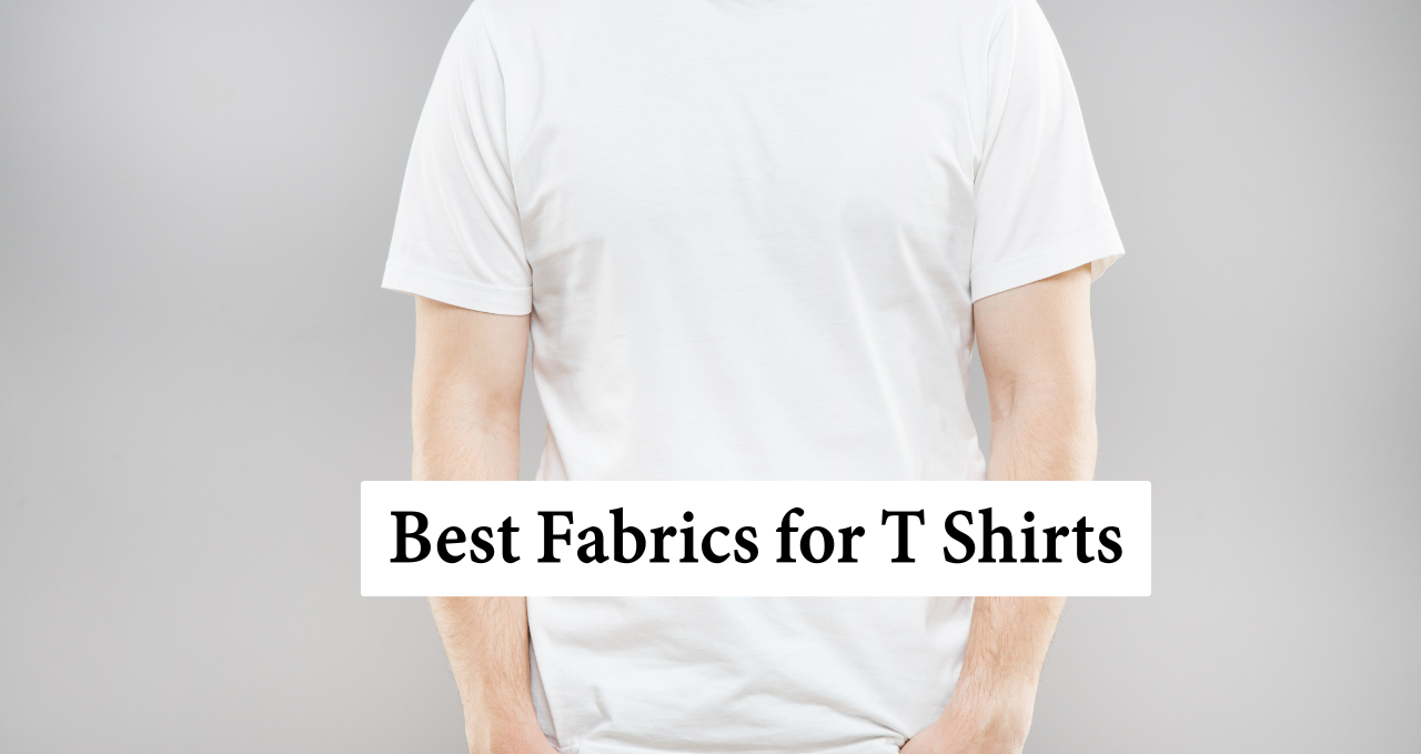 Best Fabrics for T Shirts
