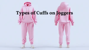 Types of Cuffs on Joggers
