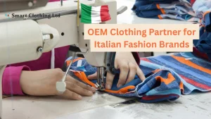 OEM Clothing Manufacturer for Italian Fashion Brands